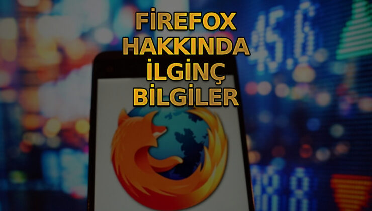Mozilla Firefox bir yaş daha atladı!