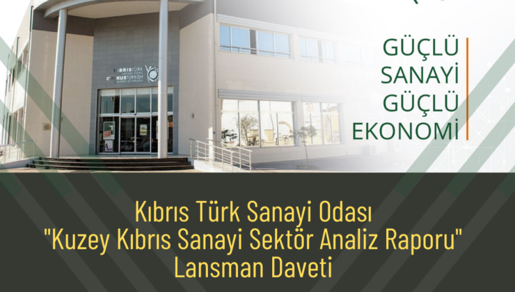 “Kuzey Kıbrıs Sanayi Sektör Analizi” raporunun tanıtım ve sunumu yapılacak