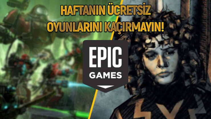 Epic Games’in ücretsiz oyunları belli oldu!