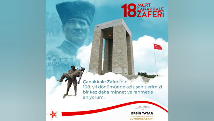 Cumhurbaşkanı Tatar, Çanakkale Zaferi ve 18 Mart Şehitlerini Anma Günü dolayısıyla mesaj yayımladı