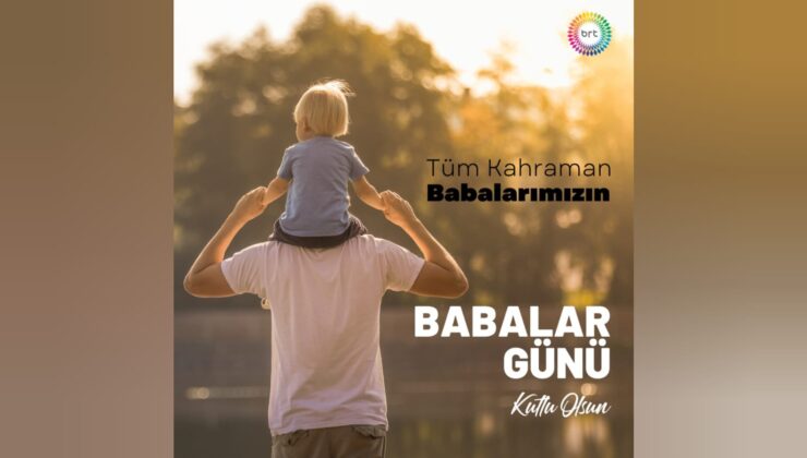 Tüm Babalarımızın Babalar Günü kutlu olsun…