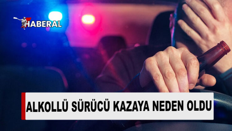 Kaza yapan alkollü sürücü tutuklandı!