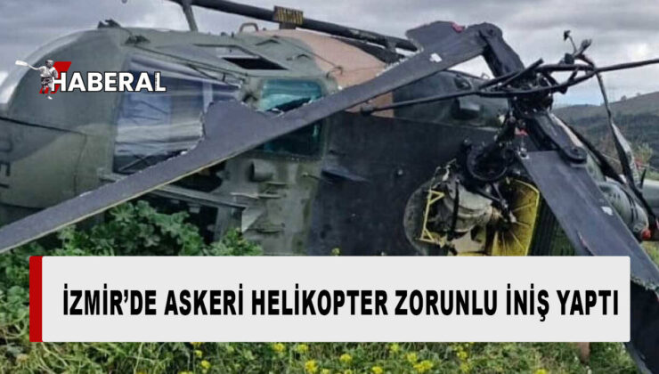 İzmir’de askeri helikopter zorunlu iniş yaptı