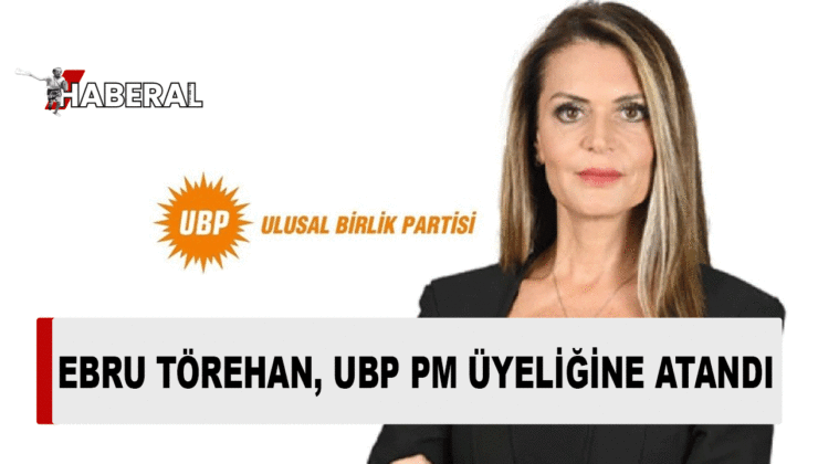 Törehan, UBP Parti Meclisi üyeliğine getirildi