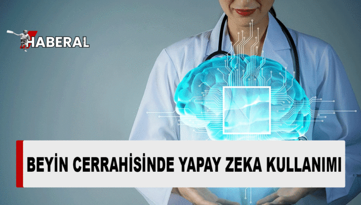 Uzmanlar yapay zekanın beyin cerrahisinde kullanımını açıkladı