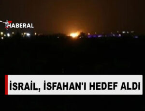 İsrail İran’a misilleme saldırısı başlattı