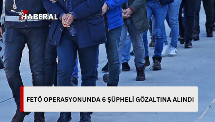 5 ilde FETÖ operasyonu: 6 gözaltı