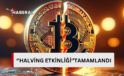 Bitcoin’de ‘halving’ etkinliği tamamlandı…