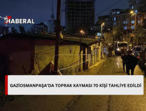 Gaziosmanpaşa’da toprak kayması: 14 ev etkilendi, 70 kişi tahliye edildi