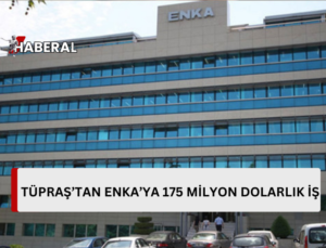 Tüpraş’tan Enka’ya 175 milyon dolarlık iş…