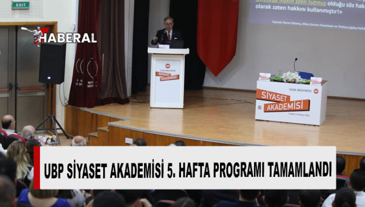UBP Siyaset Akademisi 5. hafta dersleri tamamlandı