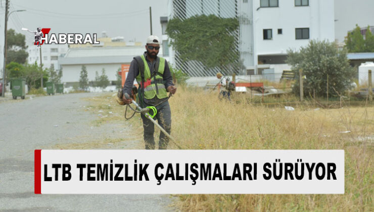 LTB’nin bölgesel temizlik çalışmaları sürüyor