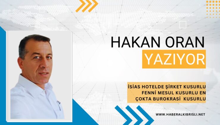 İSİAS HOTEL’DE ŞİRKET KUSURLU, FENNİ MESUL KUSURLU, EN ÇOKTA BÜROKRASİ KUSURLU