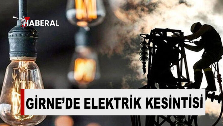 Girne’de bugün pek çok bölgede elektrik kesintisi yapılacak