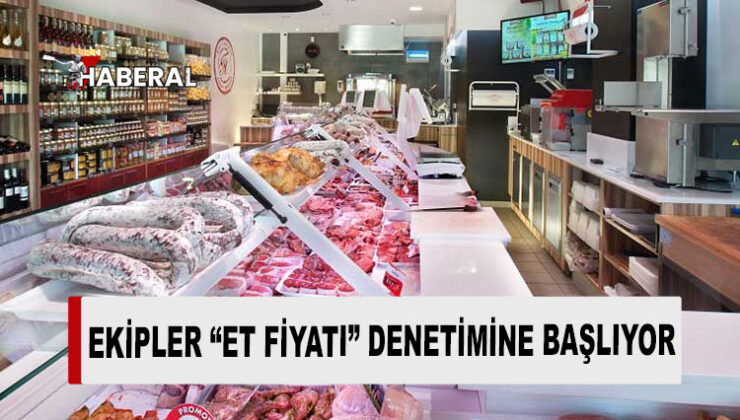 Et fiyatları denetimleri bugün başlıyor