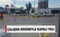 Pazar günü Başbakanlık Trafik Işıkları’ndan Mehmet Akif Caddesi’ne giriş ve çıkış yapılamayacak