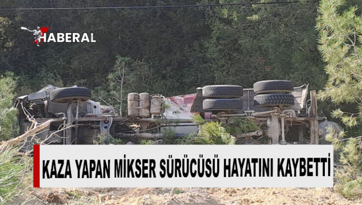 Direksiyon hakimiyetini kaybeden mikser sürücüsü Ercan İnik hayatını kaybetti…