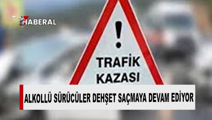 Meydana gelen 4 kazada 2 sürücü alkollü çıktı: 4 yaralı, 2 tutuklu