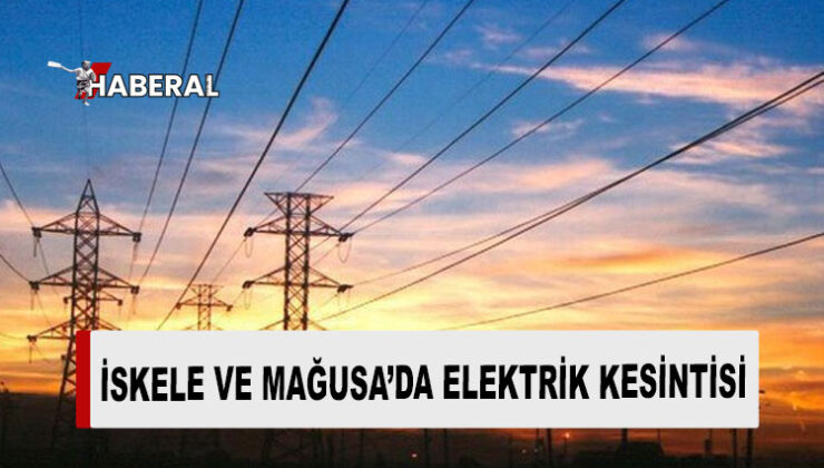 İskele ve Gazimağusa’da bazı bölgelerde yarın elektrik kesintisi olacak
