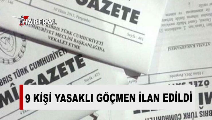 Resmi Gazete’de yayımlandı: 9 kişi “yasaklı göçmen” ilan edildi