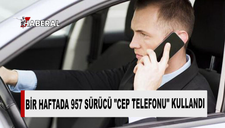2024 Ocak’tan bu yana 5 bin 906 araç sürücüsü “sürüş esnasında cep telefonu kullanmaktan” rapor edildi