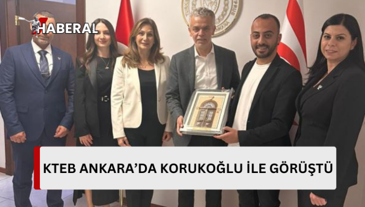 KTEB Ankara’da KKTC Büyükelçisi Korukoğlu ile görüştü…