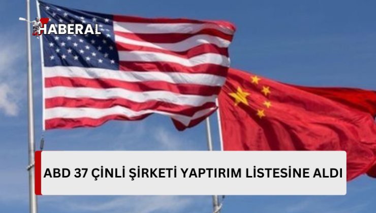 ABD, kuantum ve nükleer enerji teknolojileri ile insansız havacılık alanlarında faaliyet gösteren 37 Çinli şirketi, ihracat kontrolleri uygulanacak “varlık listesine” aldığını bildirdi.