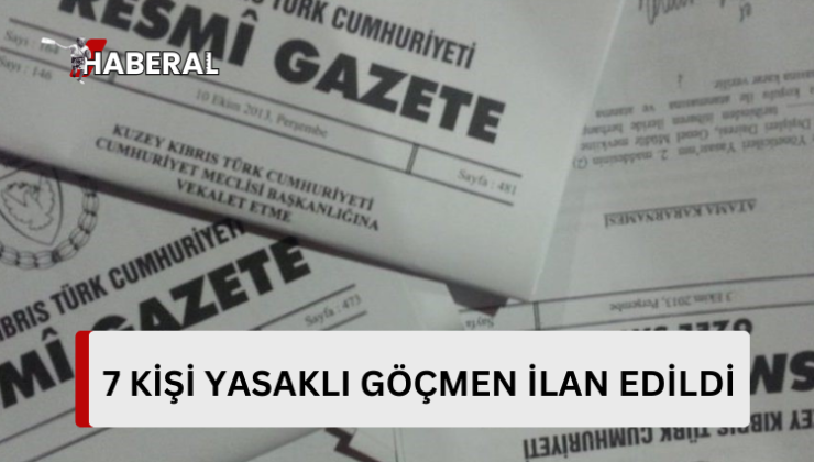 7 kişi yasaklı göçmen ilan edildi…