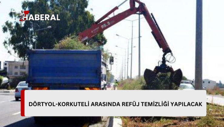 Karayolları yarın Dörtyol-Korkuteli arasında refüj temizliği yapacağını açıkladı…