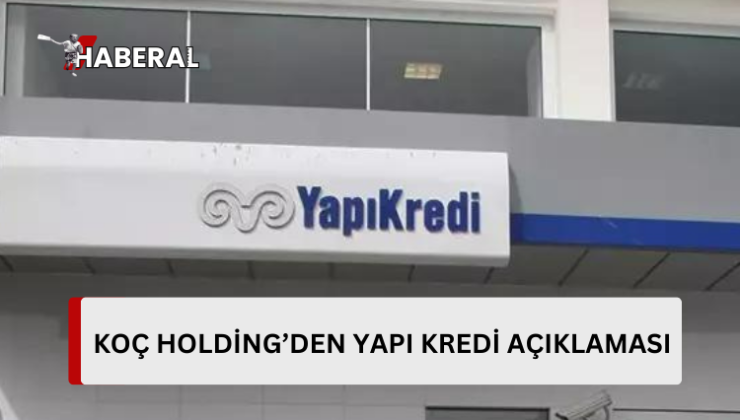 Koç Holding, bünyesindeki Yapı Kredi’nin satılacağı yönünde çıkan iddialar üzerine açıklamada bulunuldu.