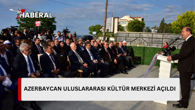 “Azerbaycan Uluslararası Kültür Merkezi”, Lapta’da törenle hizmete girdi.