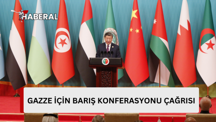 Çin Devlet Başkanı Şi, Gazze için barış konferansı çağrısında bulundu…