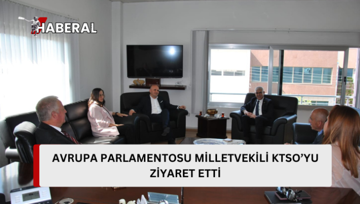 Avrupa Parlamentosu Milletvekili Küçük, KTSO’yu ziyaret etti.