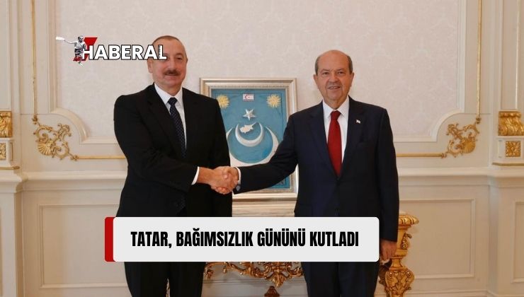 Cumhurbaşkanı Tatar, Azerbaycan’ın Bağımsızlık Günü’nü Kutladı