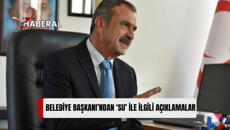 Gazimağusa Belediye Başkanı Uluçay : Su Arzını Sağlamak Adına Girişimler Yapacağız