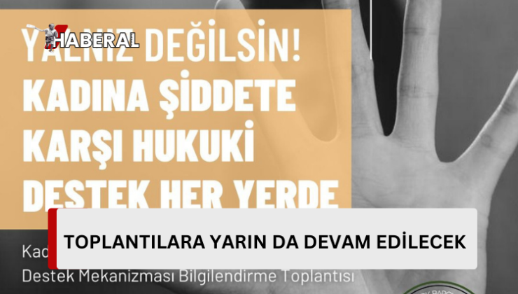 Kadına Yönelik Şiddetle Mücadele ve Hukuki Destek Mekanizması Bilgilendirme” toplantıları yarın Tatlısu Belediyesi ile devam edecek.