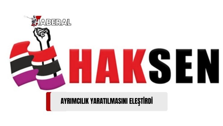 HAKSEN Başkanı Erşangil’den Yapılan Ayrımcılığa Eleştiri Geldi