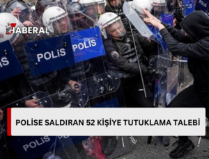 1 Mayıs gösterilerinde polise saldıran 52 şüpheliye tutuklama talebi