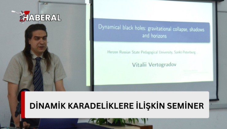 DAÜ Fizik Bölümü’nde dinamik karadeliklere ilişkin seminer yapıldı.