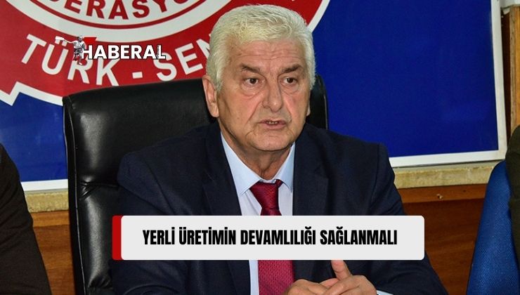 Bıçaklı: “Yerli Üretimin Devamlılığı Sağlanmalı”