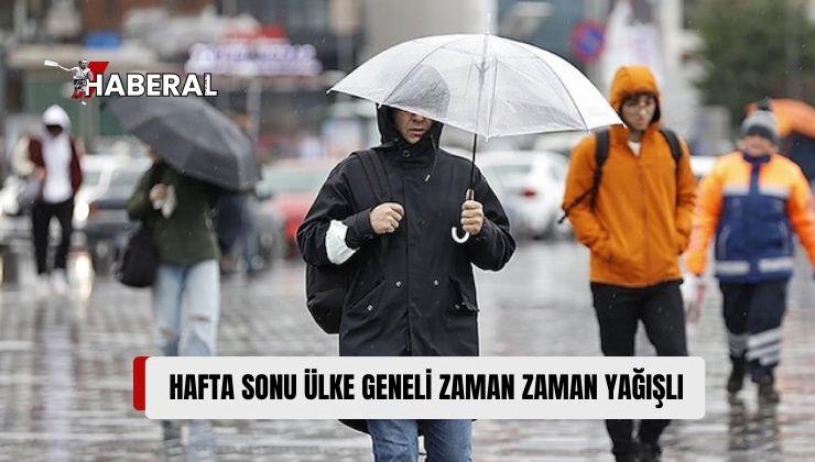 Hafta Sonu Ülkenin Bazı Bölgelerinde Yağmur Bekleniyor