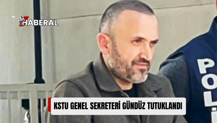 KSTU Genel Sekreteri Serdal Gündüz, 3 Ay Süreyle Cezaevine Gönderildi