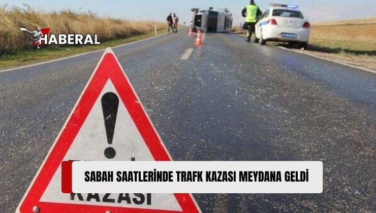 Sabah Saatlerinde Kaza Meydana Geldi