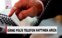 Girne Polis Müdürlüğü’ne ait telefon hatları arızalı