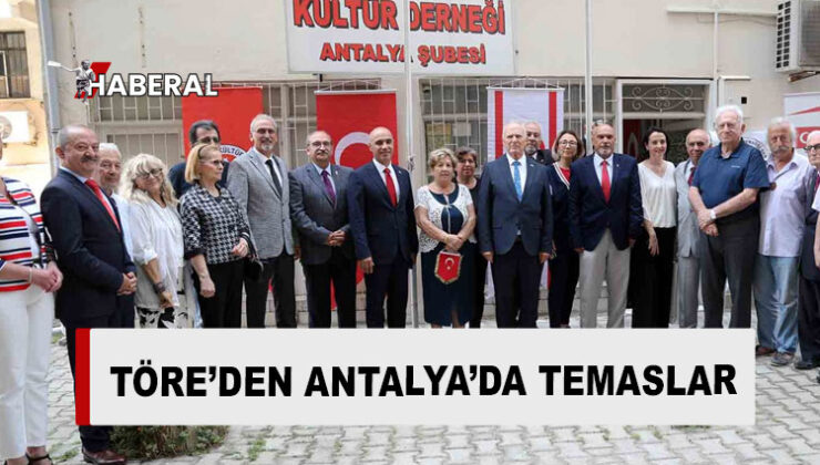 Meclis Başkanı Töre, Antalya’da temaslarda bulundu
