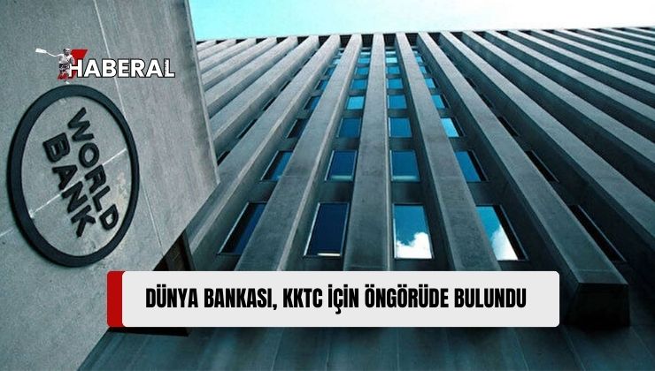 Dünya Bankası, KKTC Ekonomisinin Bu Yıl Yüzde 2,7 Büyümesini Öngörüyor