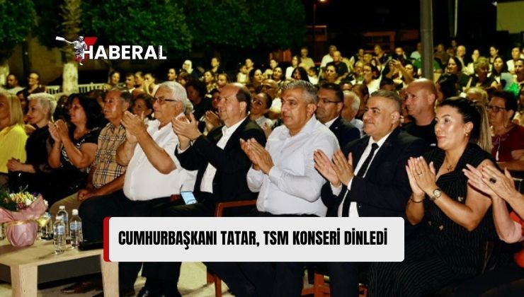 Cumhurbaşkanı Tatar, Vadili Kültür Derneği TSM Korosu’nun Konserini Dinledi