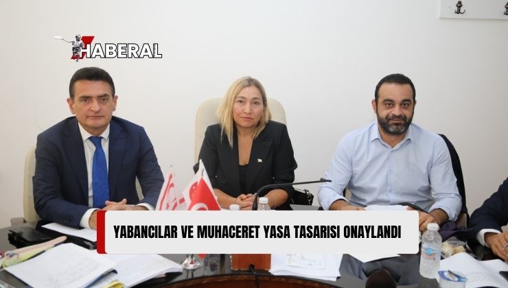 Yabancılar ve Muhaceret (Değişiklik) Yasa Tasarısı Komitede Onaylandı