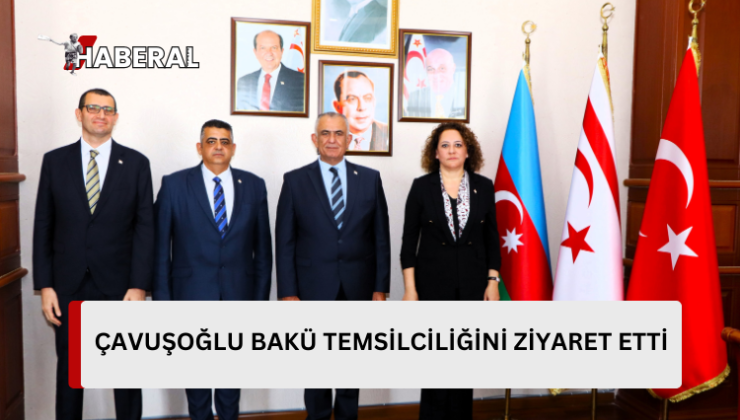 Çavuşoğlu, KKTC Bakü Temsilciliğini ziyaret etti…