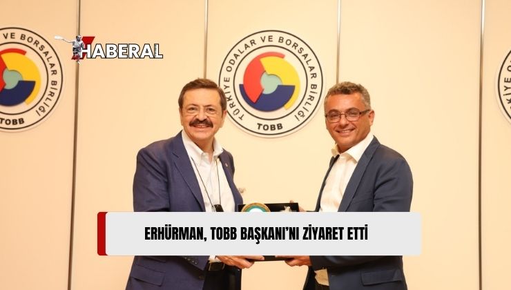 Erhürman, TOBB Başkanı Hisarcıklıoğlu’nu Ziyaret Etti